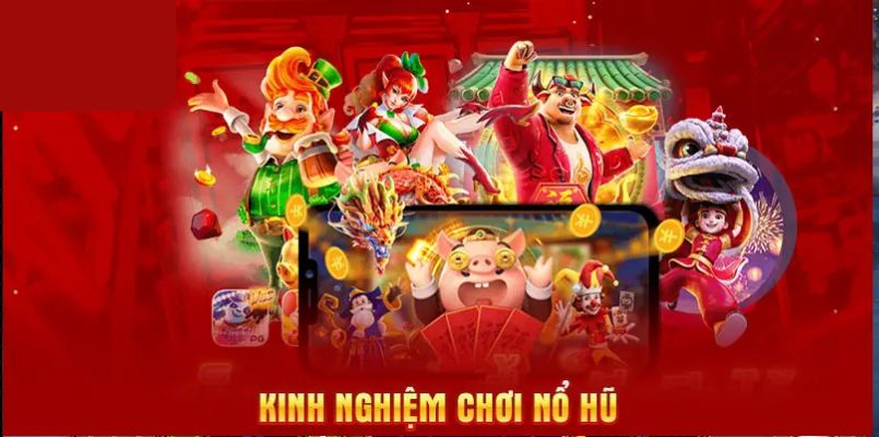 Chinh phục nhanh chóng game nổ hũ với 5 kinh nghiệm độc đáo